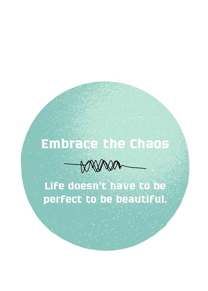 Embrace the Chaos Quote