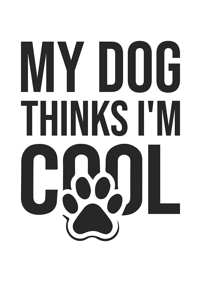 My Dog Thinks I'm Cool Pet Parent Dog Love