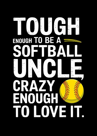 Funny Softball Uncle Quote