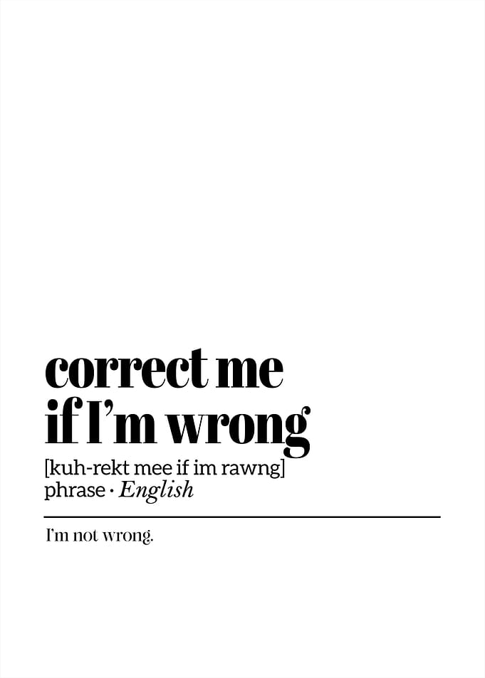 Correct Me If I’m Wrong – Funny Office Poster for Bosses and Employees