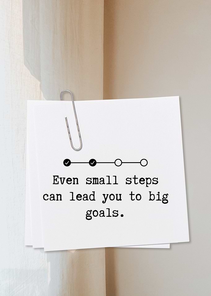 Small Steps, Big Goals