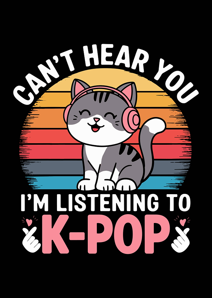 Can't Hear You I'm Listening To K-Pop