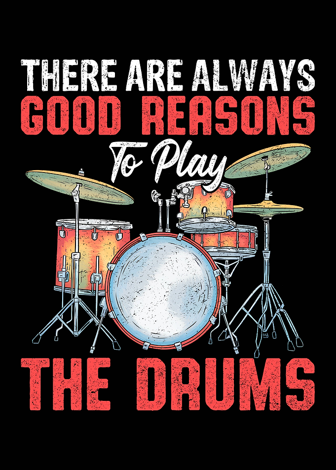 Always a Good Reason to Play the Drums