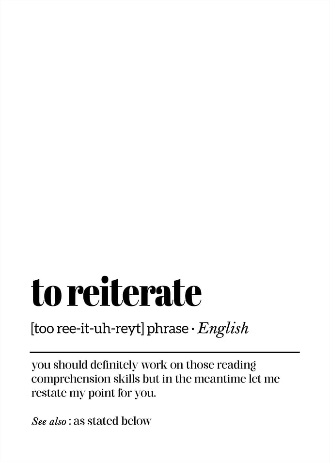 To Reiterate - Funny office saying, Let Me Restate My Point