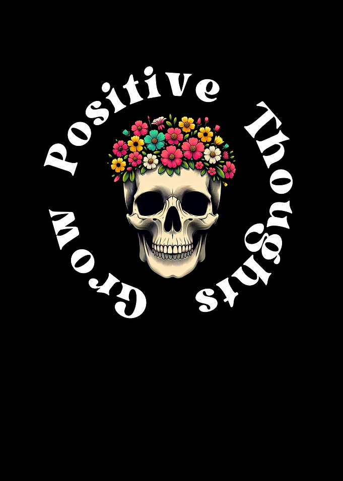 Grow Positive Thoughts Skull