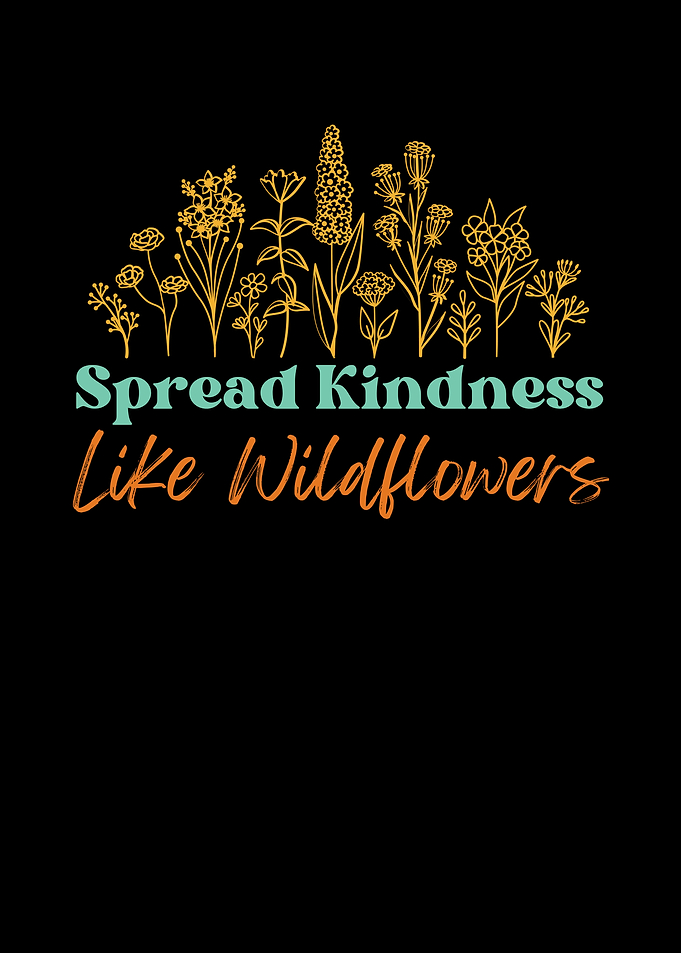 Spread Kindness Like Wildflowers