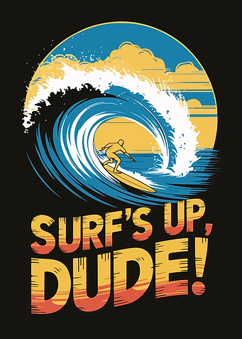 Surf's Up Dude!