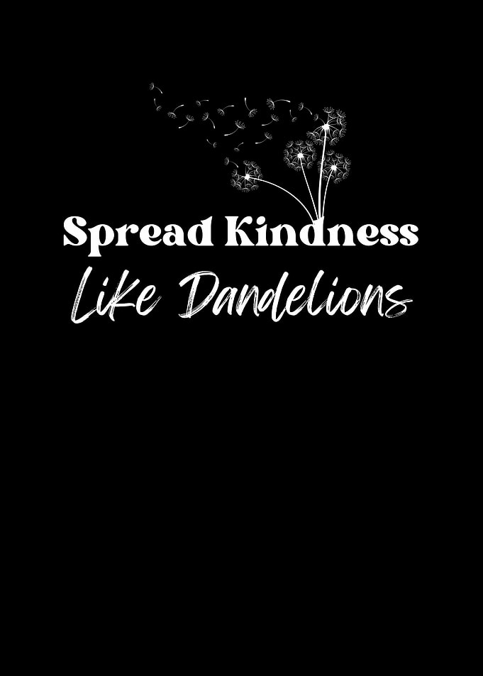 Spread Kindness Like Dandelions