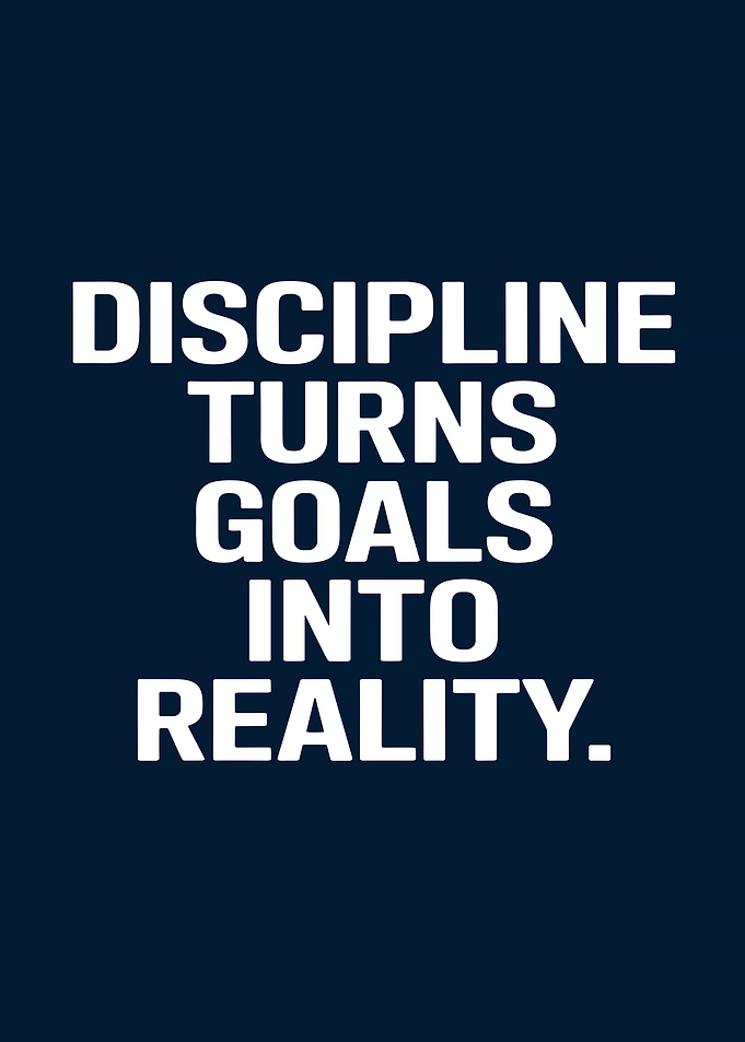 Discipline Turns Goals into Reality