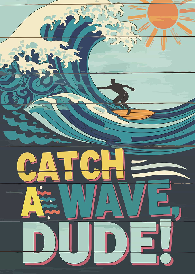 Surf's Up Dude!