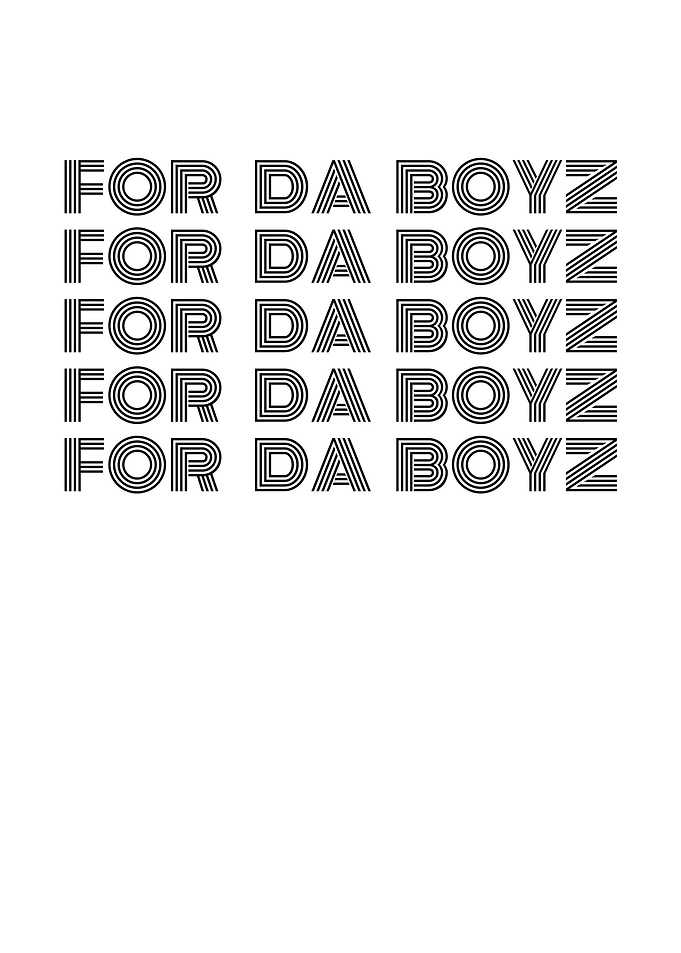 For Da Boyz Text Art