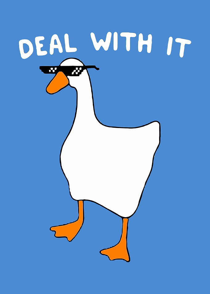 Deal With It Goose