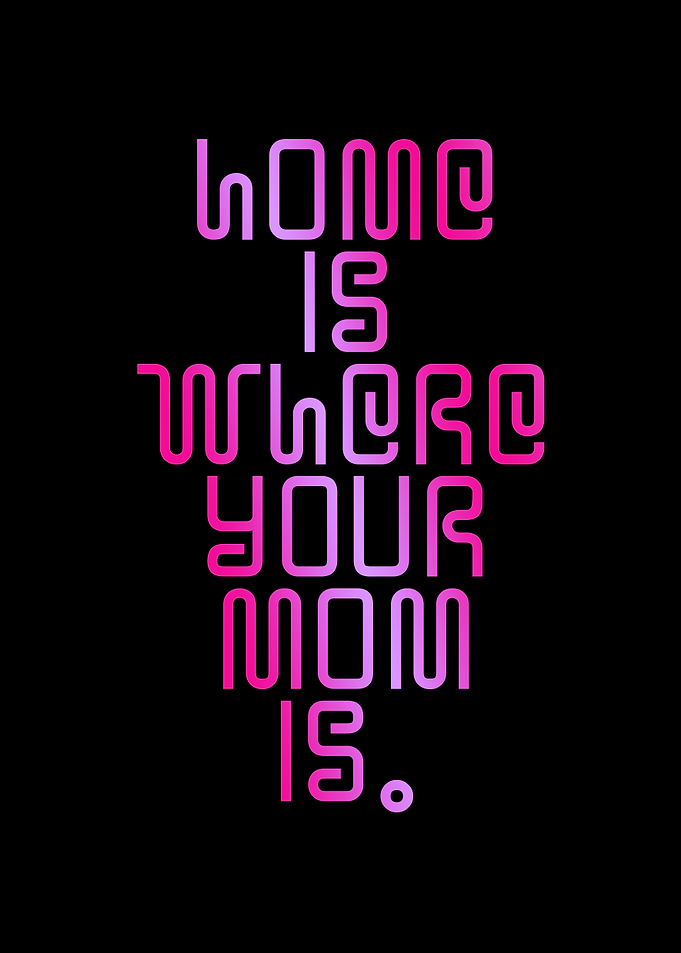 Home is Where Your Mom IsPerfect Mothers Day Gift Inspirational Motivational Positive Quote Motherhood