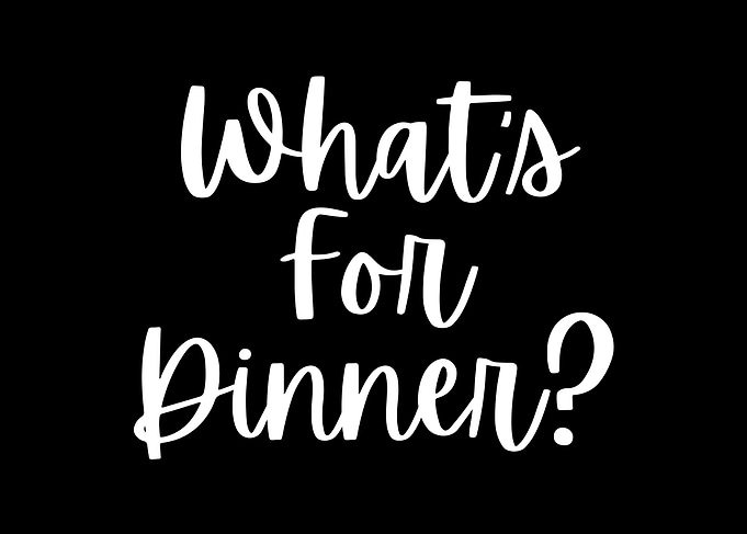 What's for Dinner?