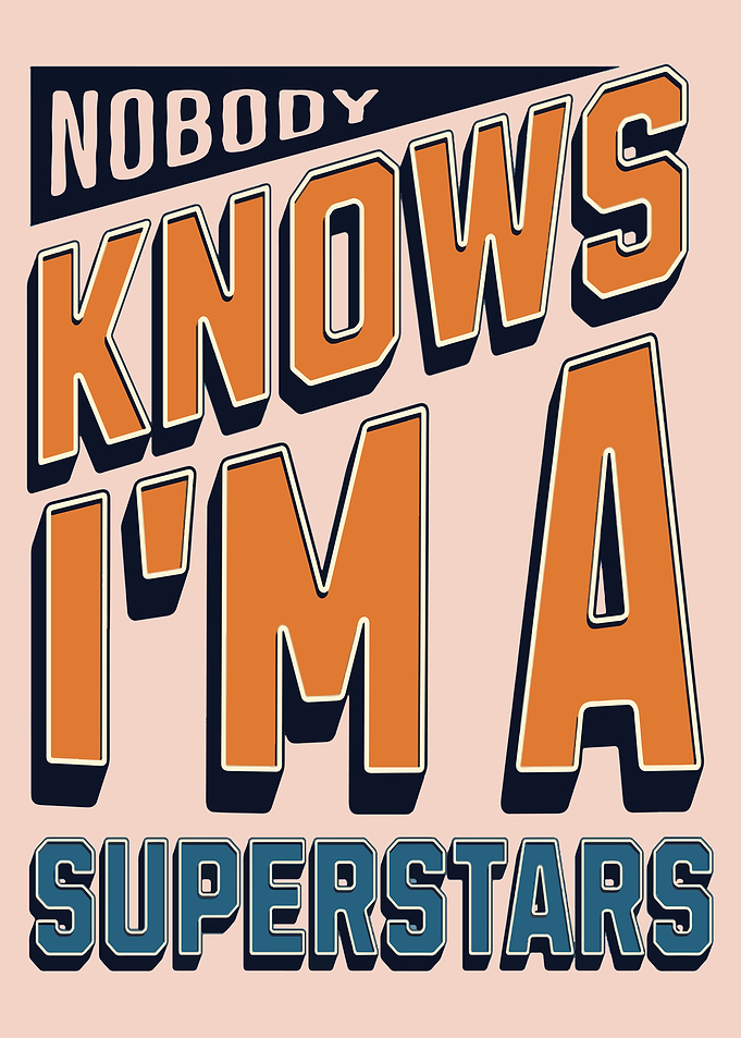 Nobody Knows I'm a Superstar