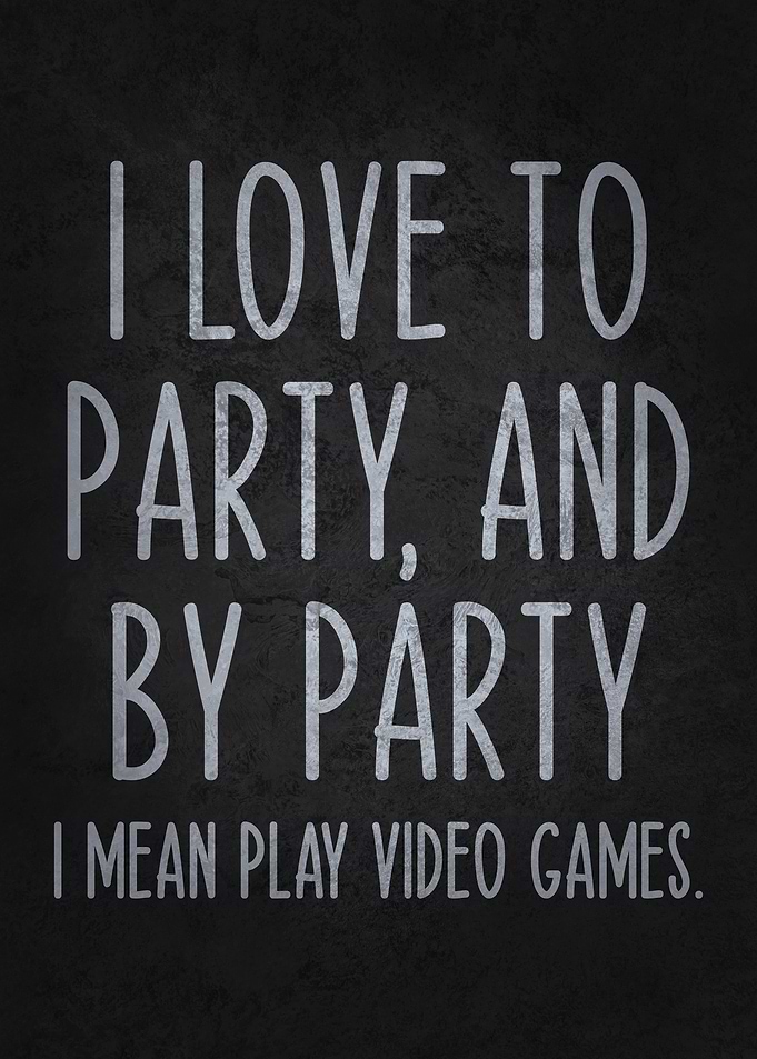 I Love to Party, and by Party, I Mean Play Games