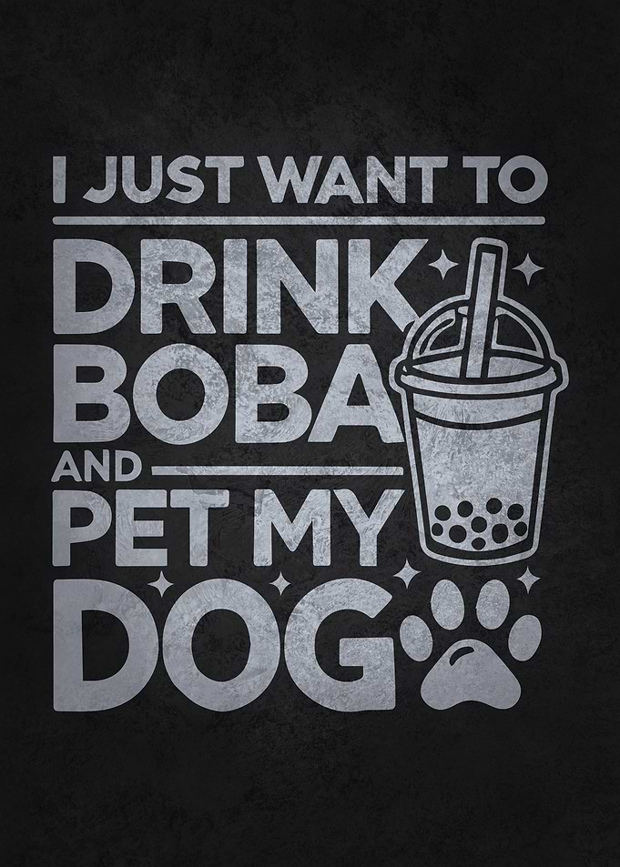 Drink Boba and Pet My Dog