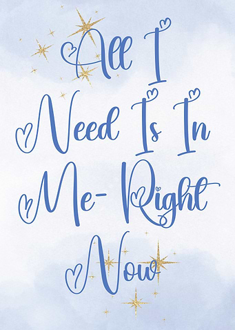 All I Need Is In Me Right Now