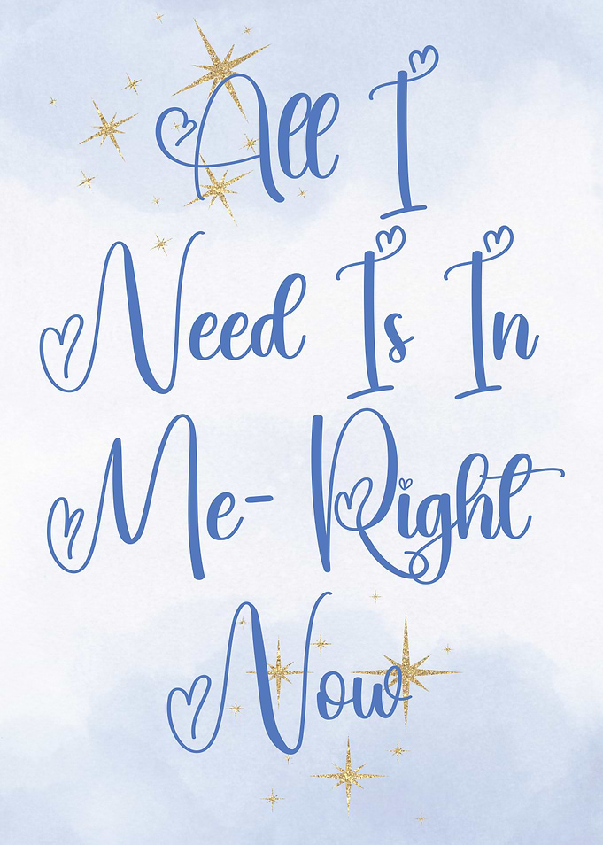 All I Need Is In Me Right Now