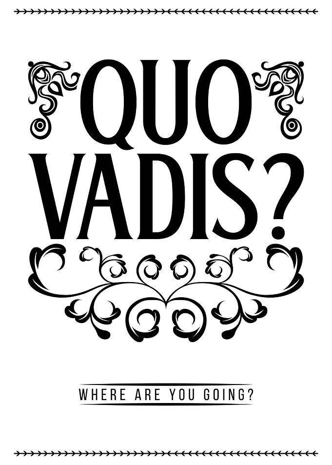 Quo Vadis?