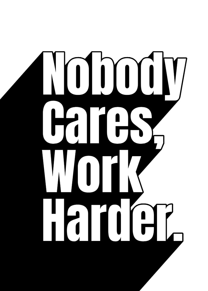 Nobody Cares, Work Harder