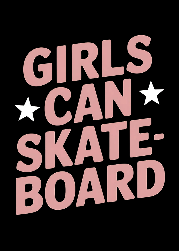 Girls Can Skateboard Quote