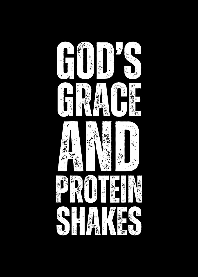 God's Grace & Protein Shakes