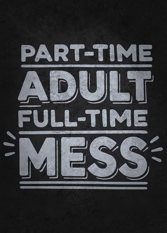 Part-Time Adult, Full-Time Mess, Funny Adulthood & Millennial Humor