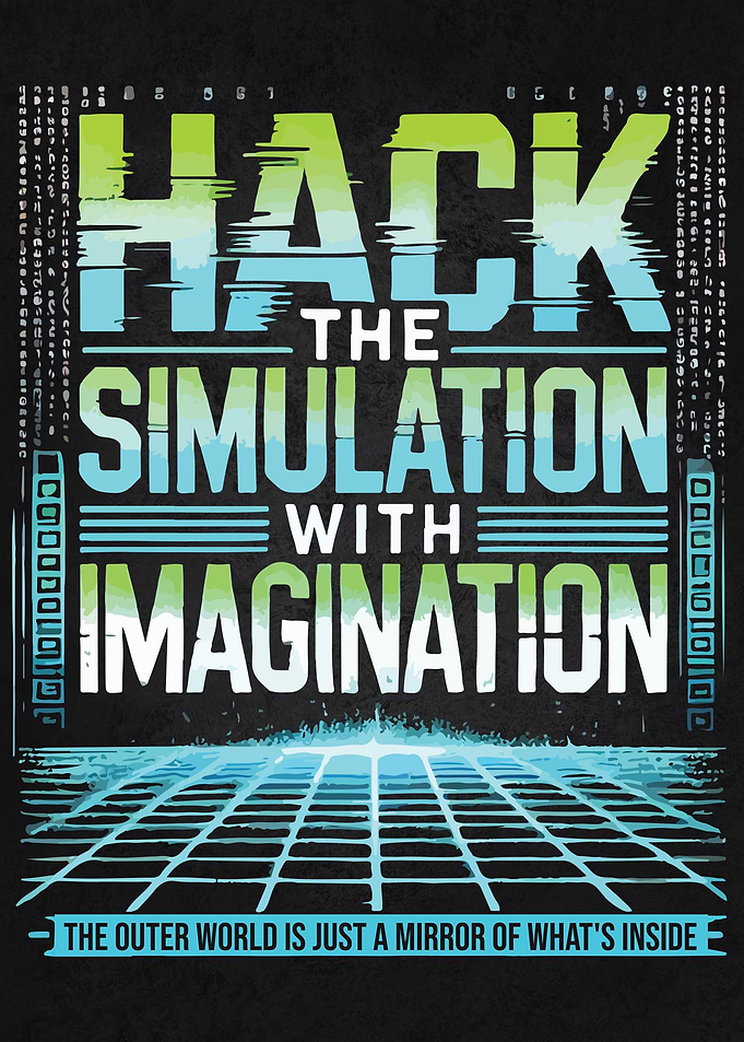 Hack the Simulation Manifestation Mindset