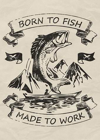 Born to Fish, Made to Work Funny Fishing Poster