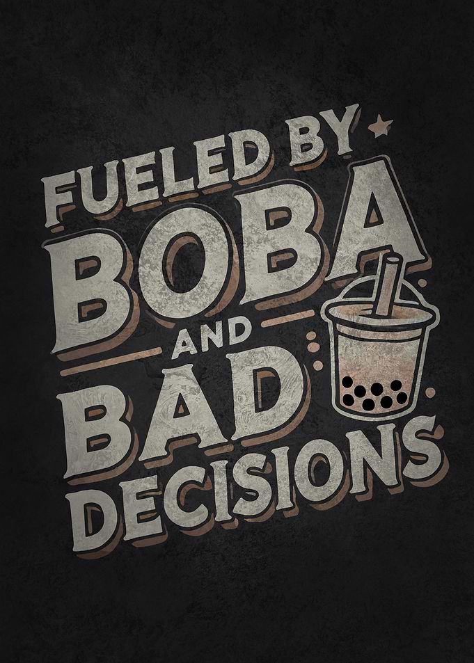 Fueled by Boba and Bad Decisions – Funny Bubble Tea