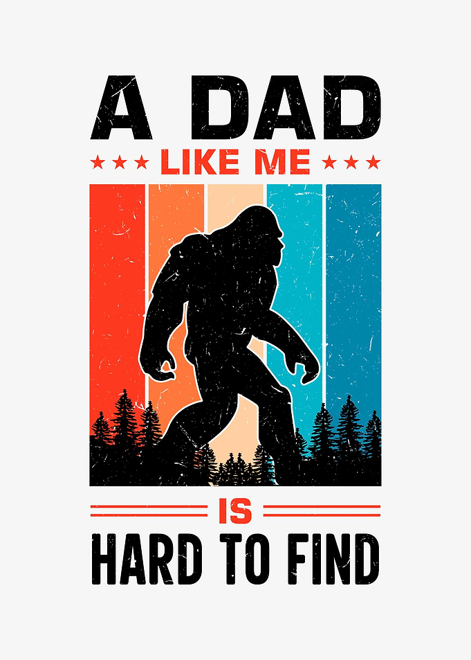 Bigfoot Dad Quote