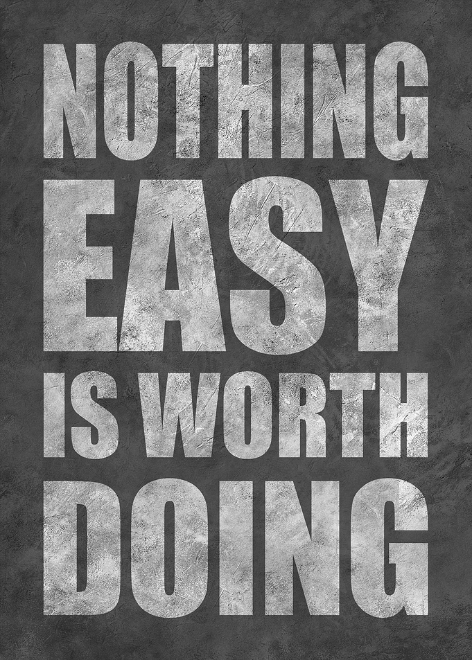 Motivational Wall Art Nothing Easy Is Worth Doing inspirational Print