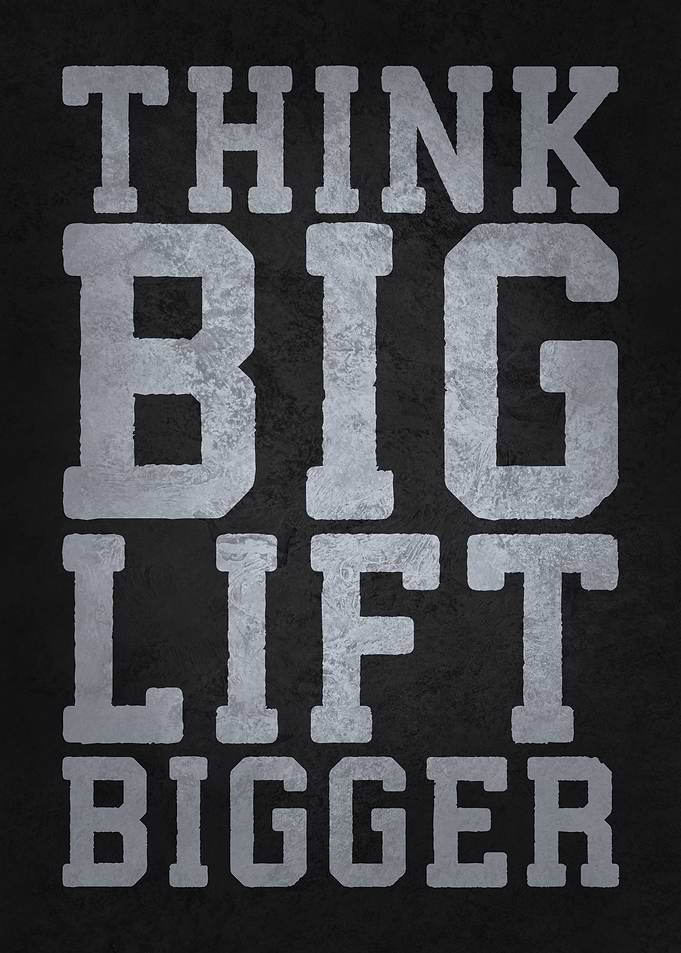 Think Big Lift Bigger - Gym Workout Motivation