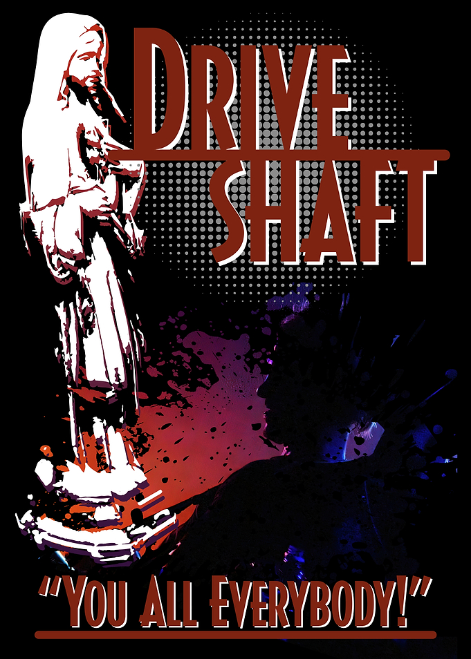 Drive Shaft Band You all Everybody