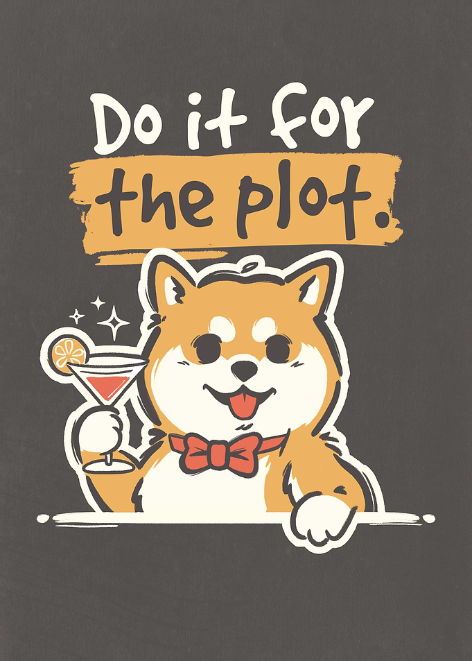 Dog with Cocktail - Do It For The Plot