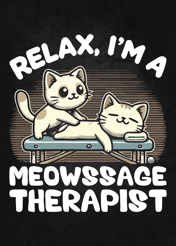 Relax, I'm a Meowssage Therapist – Funny Cat Massage