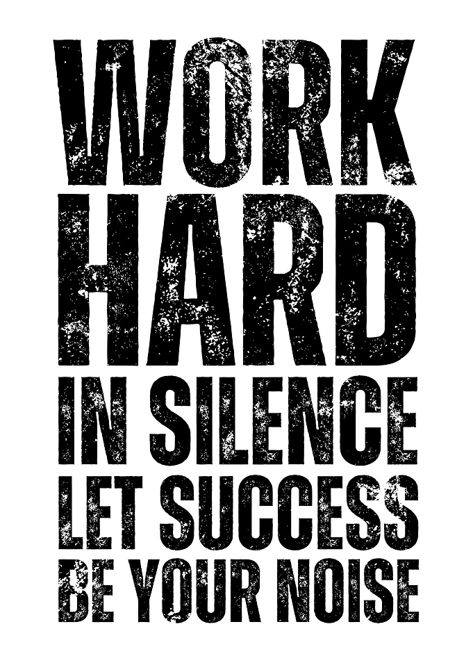 Work Hard In Silence