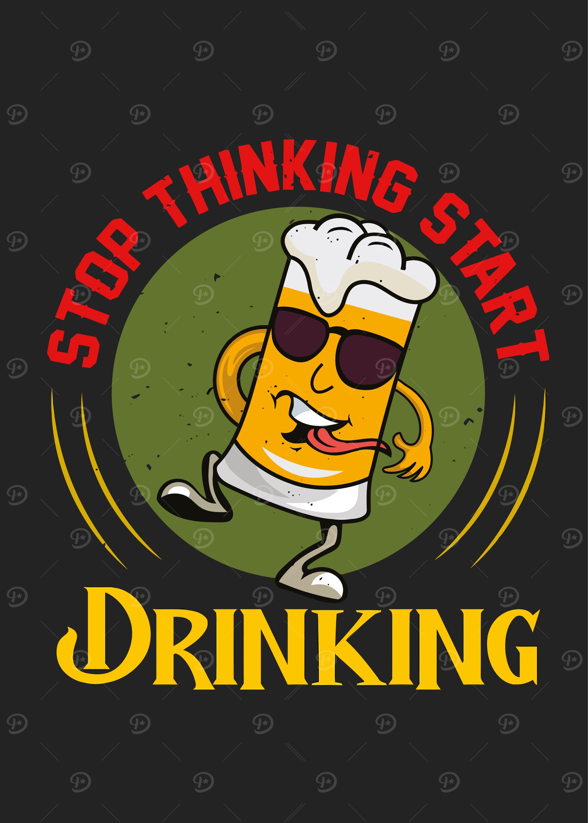 Stop Thinking, Start Drinking