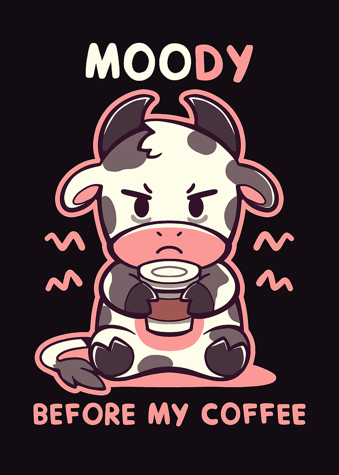 MOOdy Before my Coffee