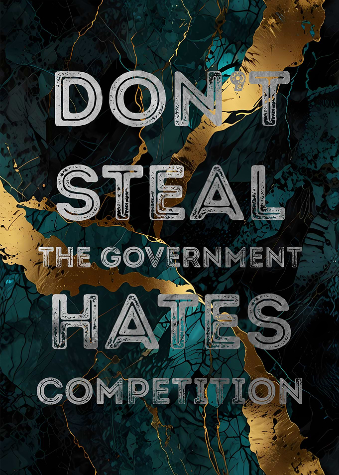 Don't Steal - Government Hates Competition
