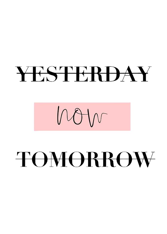 Yesterday, Now, Tomorrow