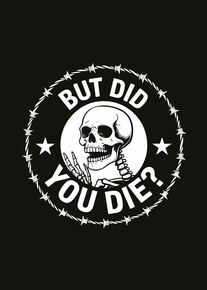 But Did You Die? Skull Design