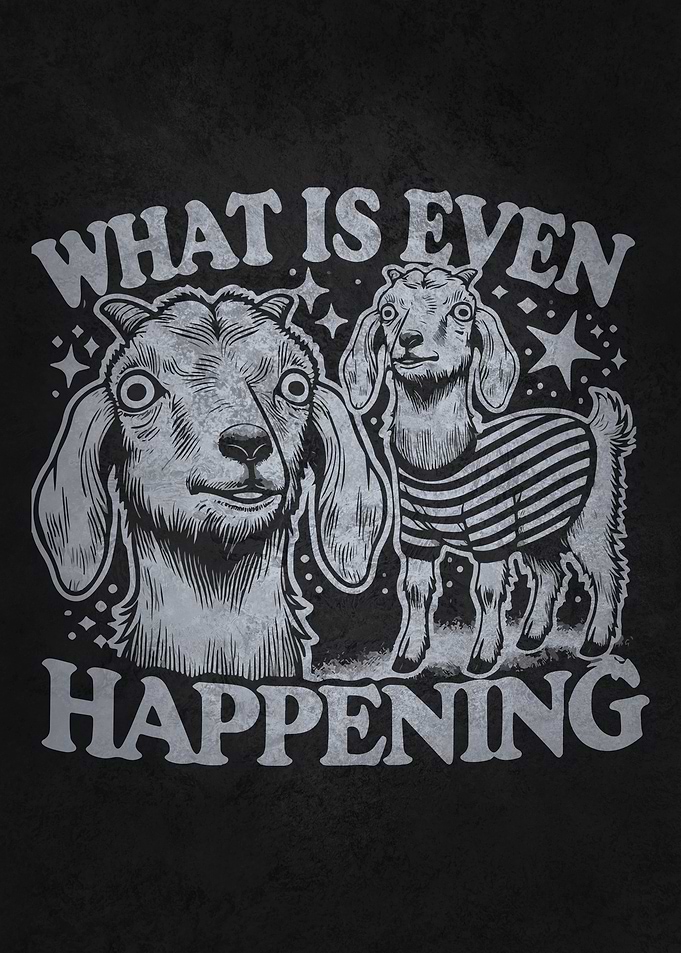 What Is Even Happening – Funny Confused Goat Meme