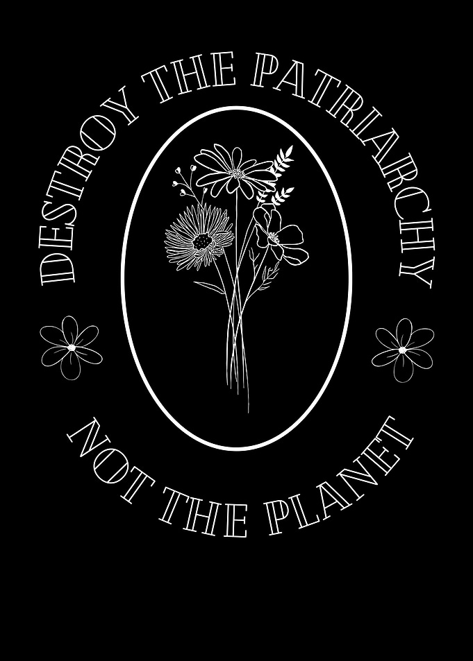 Destroy The Patriarchy, Not The Planet