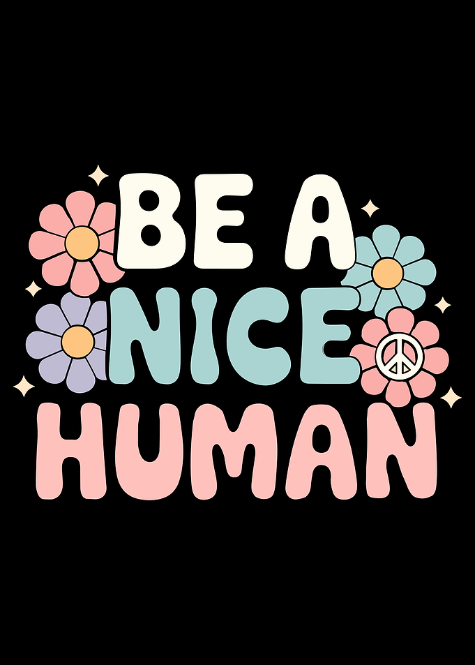 floral be a nice human daisy flowers pattern positivity kindness inspirational message cute graphic cool design
