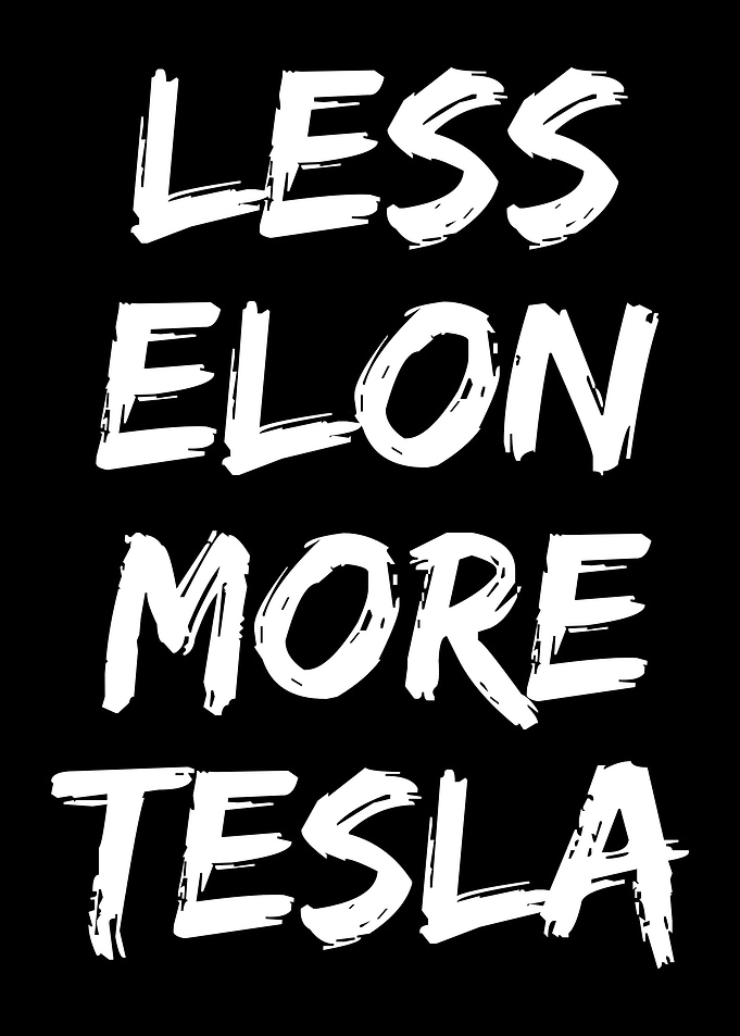 Less Elon More Tesla