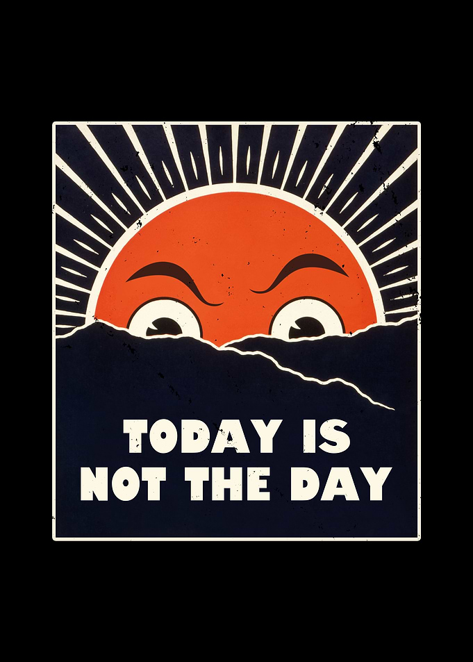 Today Is Not The Day