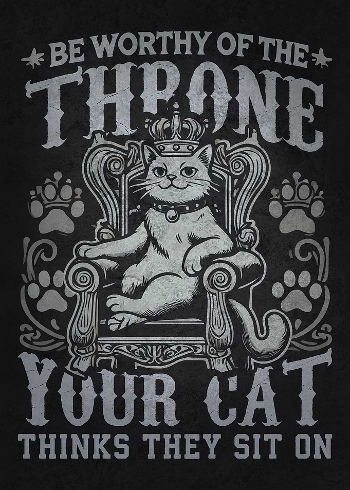 Be Worthy of the Throne Funny Cat Royalty Design