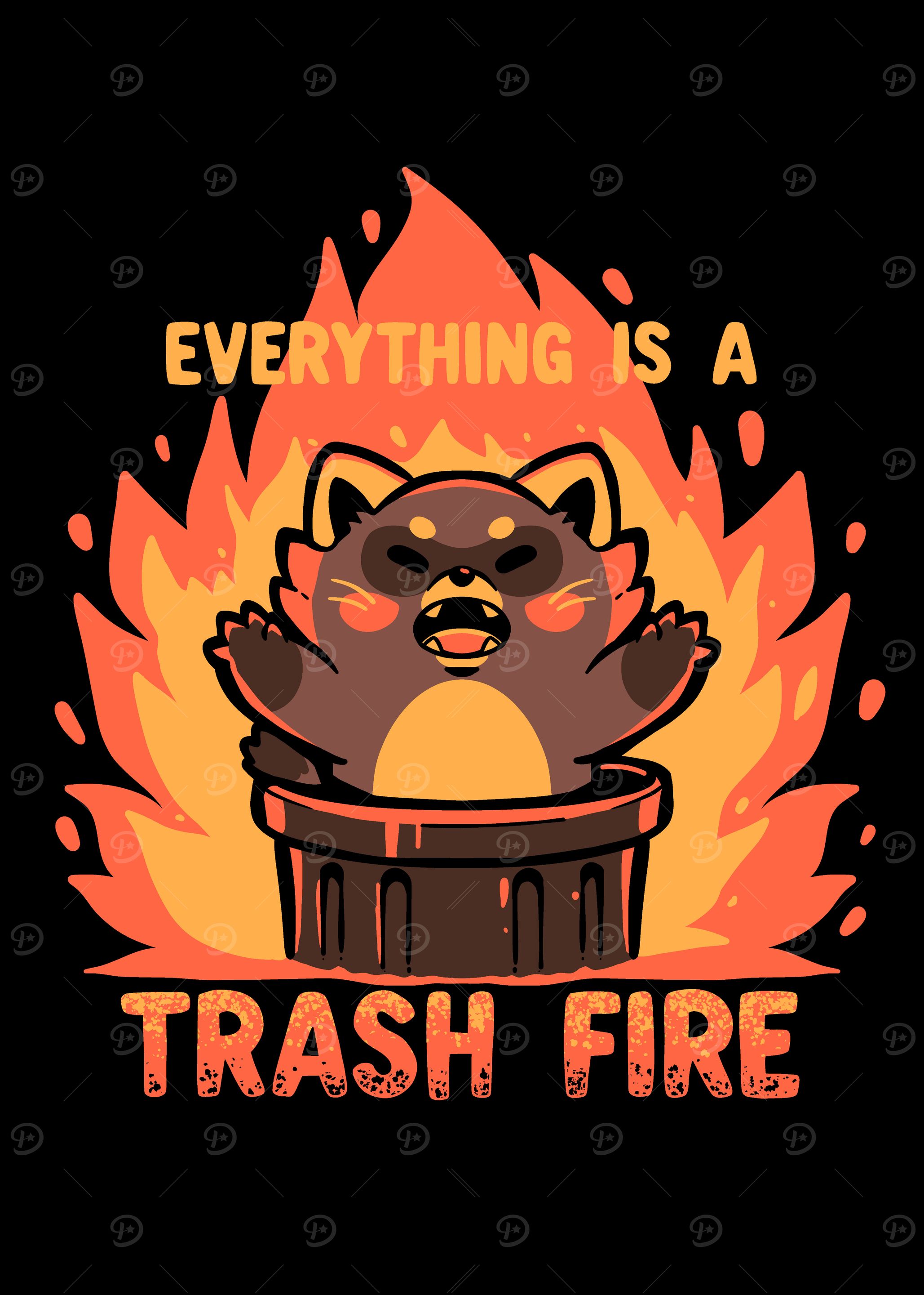 Everything is a Trash Fire